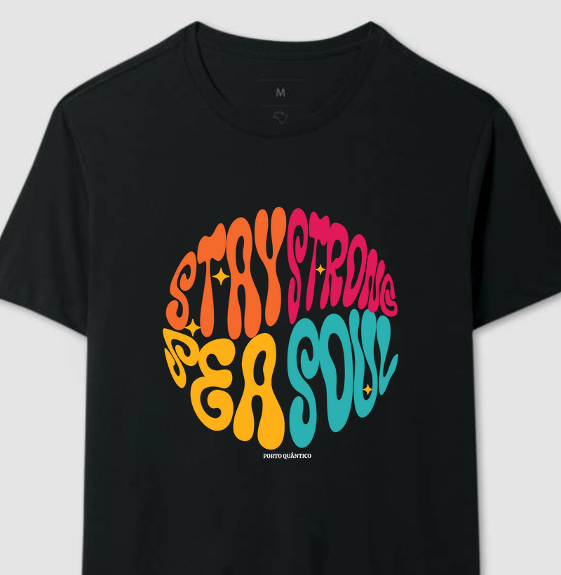 Camiseta Unissex 100% Algodão - Stay Strong, Sea Soul