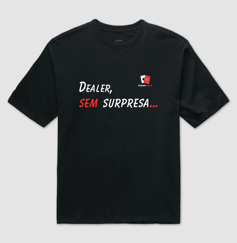 Camiseta Oversized Dealer, Sem Surpresa...