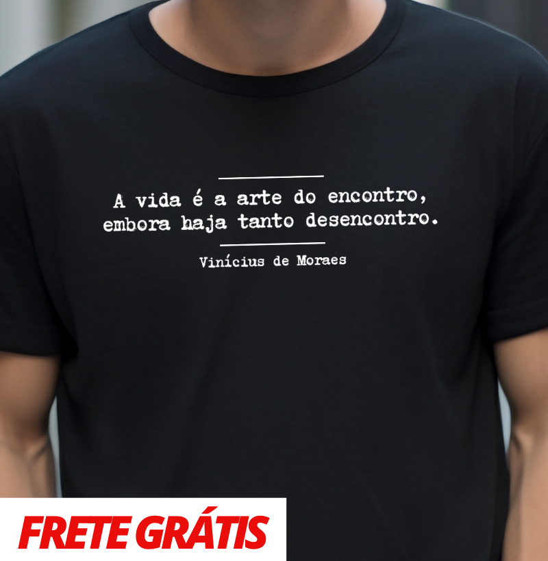 A vida é a arte do encontro, Vinicius de Moraes