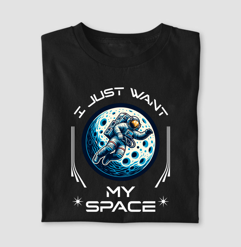 I Just Want My Space - Camiseta