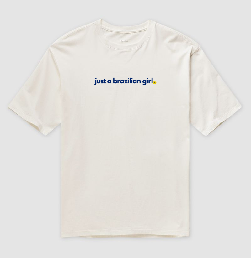 Camiseta Oversized Delgado "just a brazilian girl"