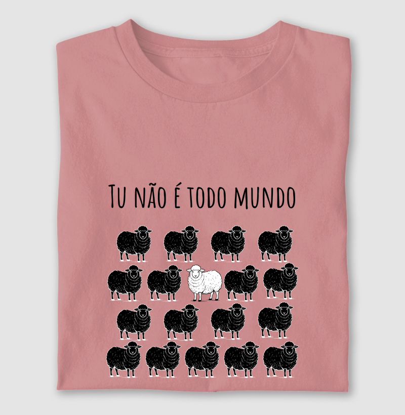 Camiseta Tu não é todo mundo
