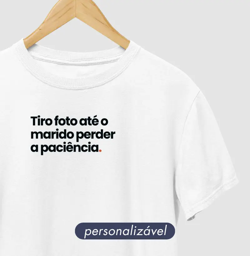 Tiro foto até o marido perder a paciência