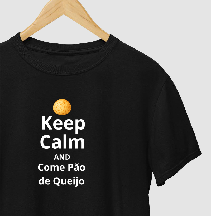 Keep Calm and Come Pão de Queijo