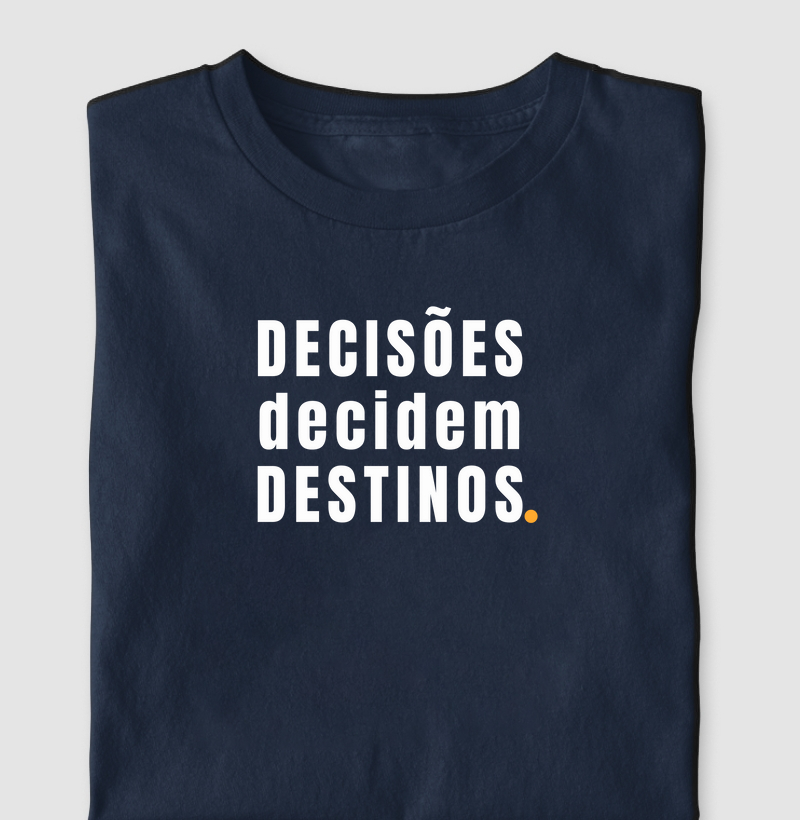 Decisões decidem Destinos.