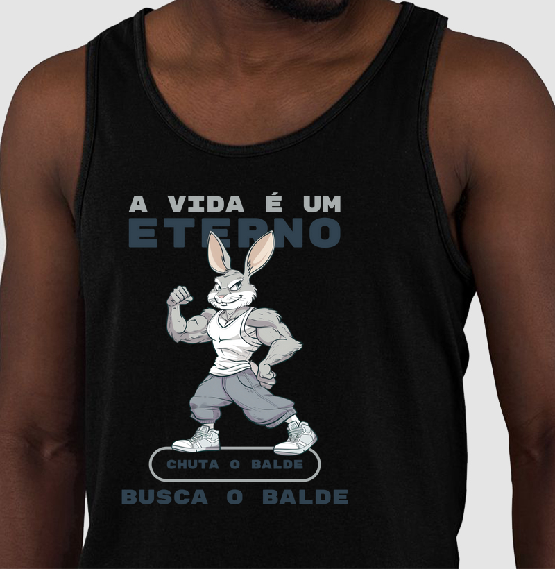 A vida é um eterno chuta o balde, busca o balde