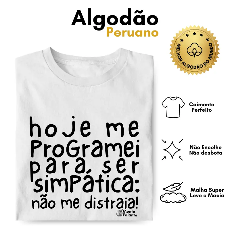 Hoje me Programei para Ser Simpática, Não me Distraia!