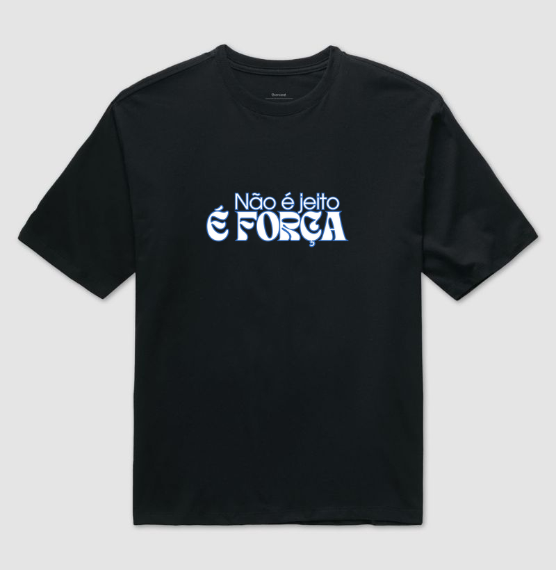 Não é jeito, é força