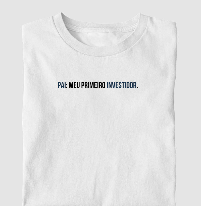 Pai: meu primeiro investidor.