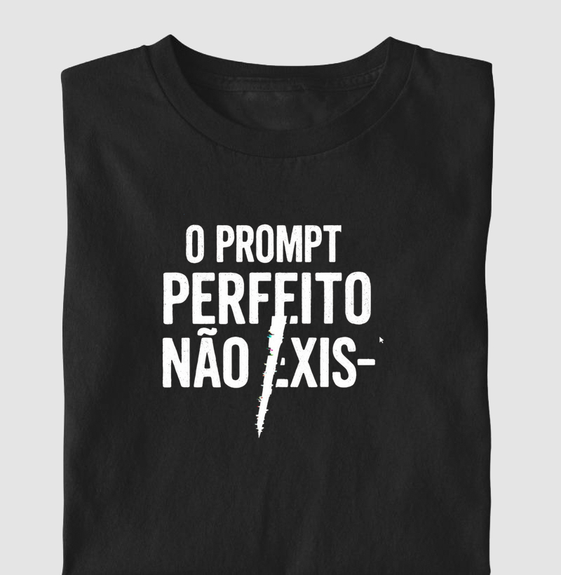 O PROMPT perfeito não exis-
