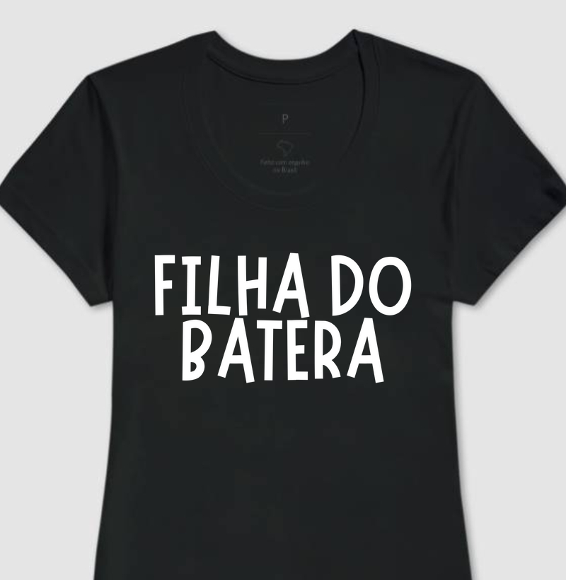 CAMISETA FILHA DO BATERA