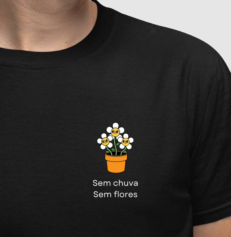 Camiseta | Sem chuva sem flores