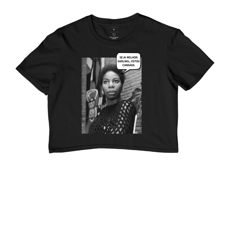 Seja melhor, darling... Estou cansada. - Nina Simone