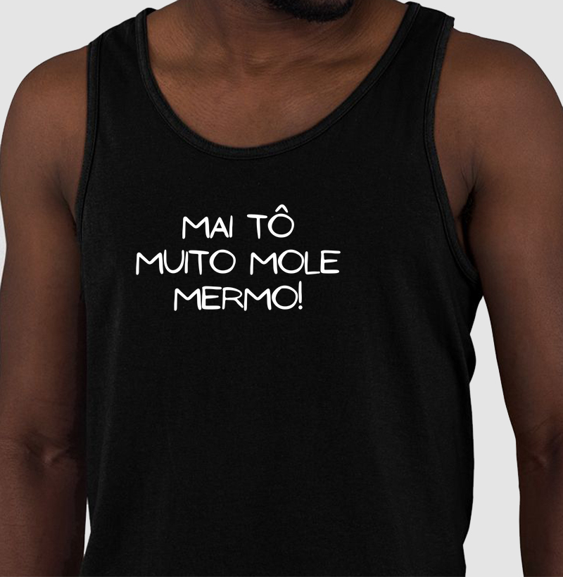 Mai tô muito mole mermo!