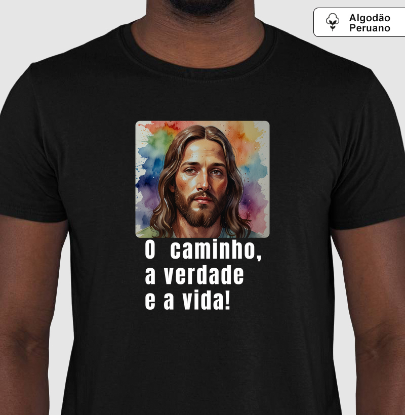 Camiseta Algodão Peruano Personalizada Jesus o Caminho, a Verdade e a Vida.
