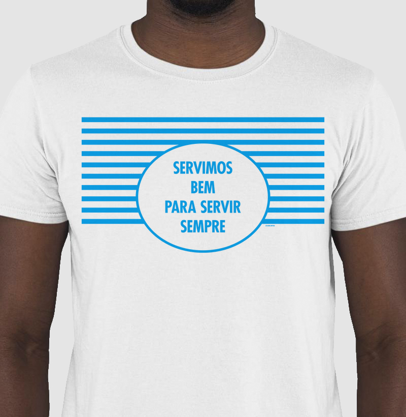 Camiseta Servimos Bem Para Servir Sempre