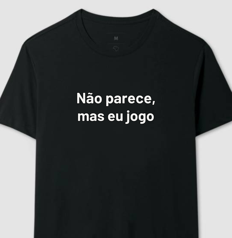 Não parece, mas eu jogo