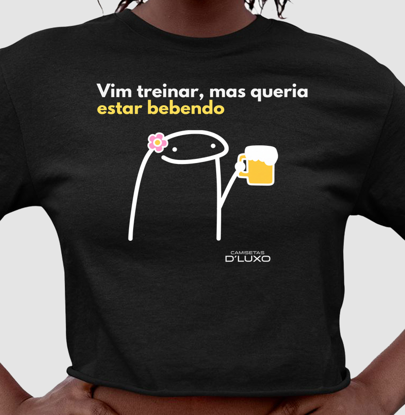 Vim Treinar Mas Queria Estar Bebendo FEM