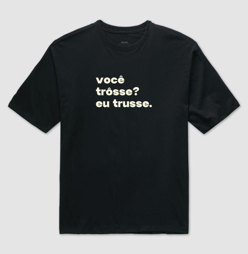 Eu trusse.