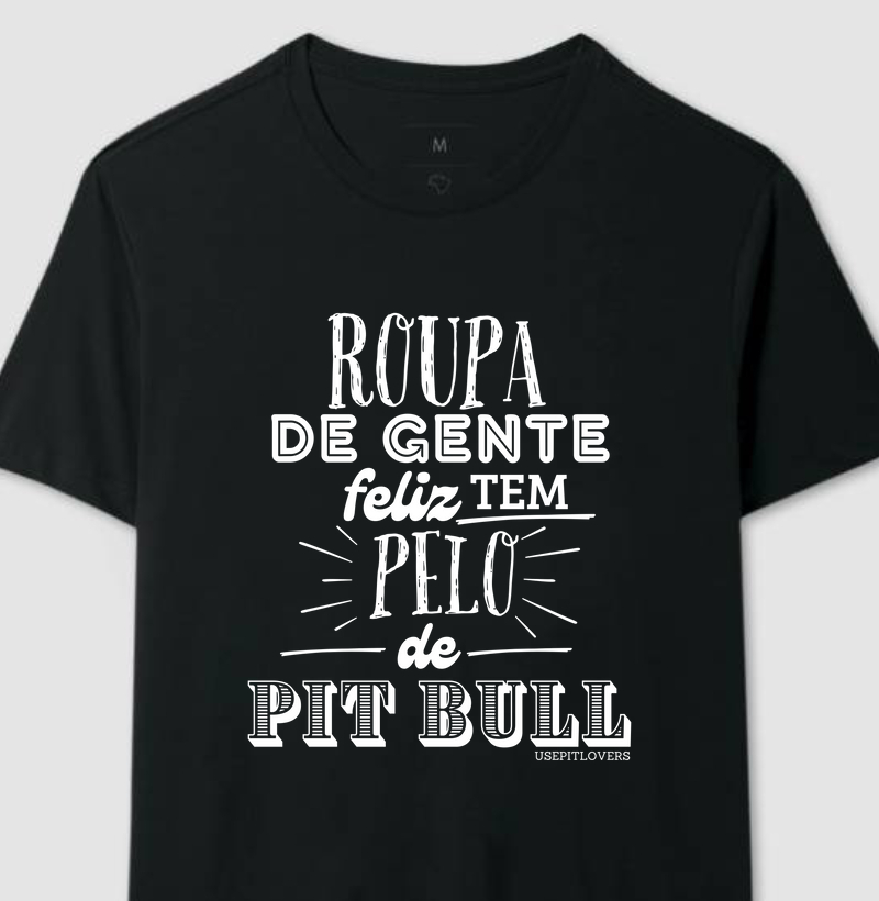 Roupa de gente feliz tem pelo de pitbull