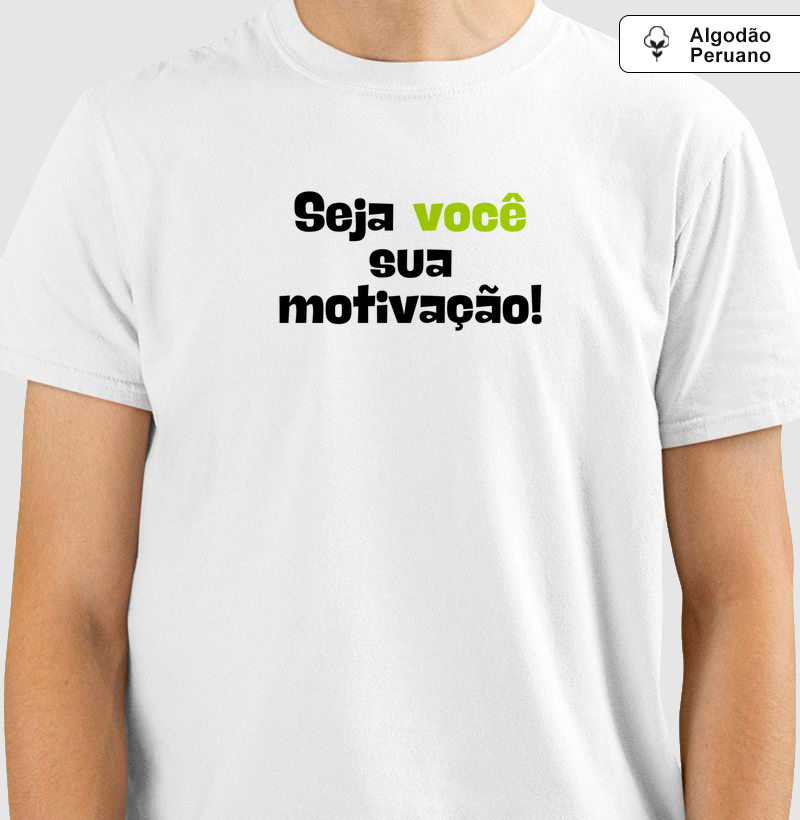 Camiseta Seja Você a sua motivação