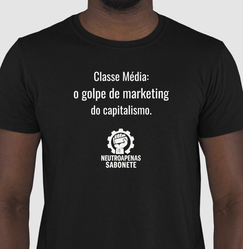 Camisa Classe Média: o golpe de marketing do capitalismo