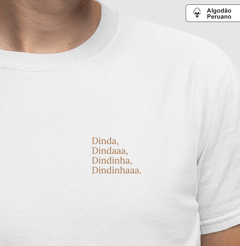Dinda, Dindaaa, Dindinha, Dindinhaaa. (minimalista) (algodão peruano)