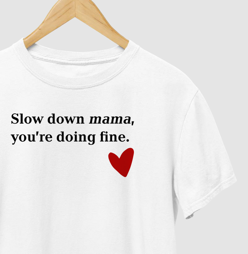 Slow Down Mama