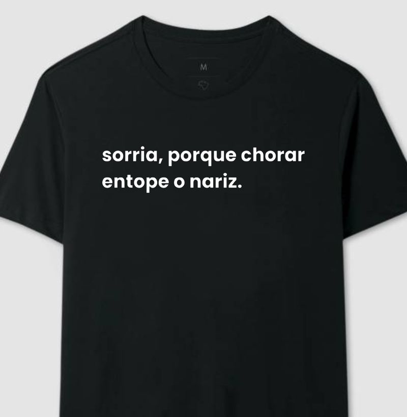 Sorria, porque chorar entope o nariz