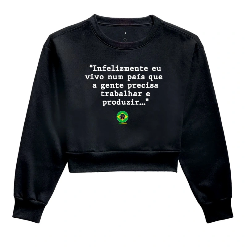 Moletom Cropped Ironia Infelizmente Precisa Trabalhar