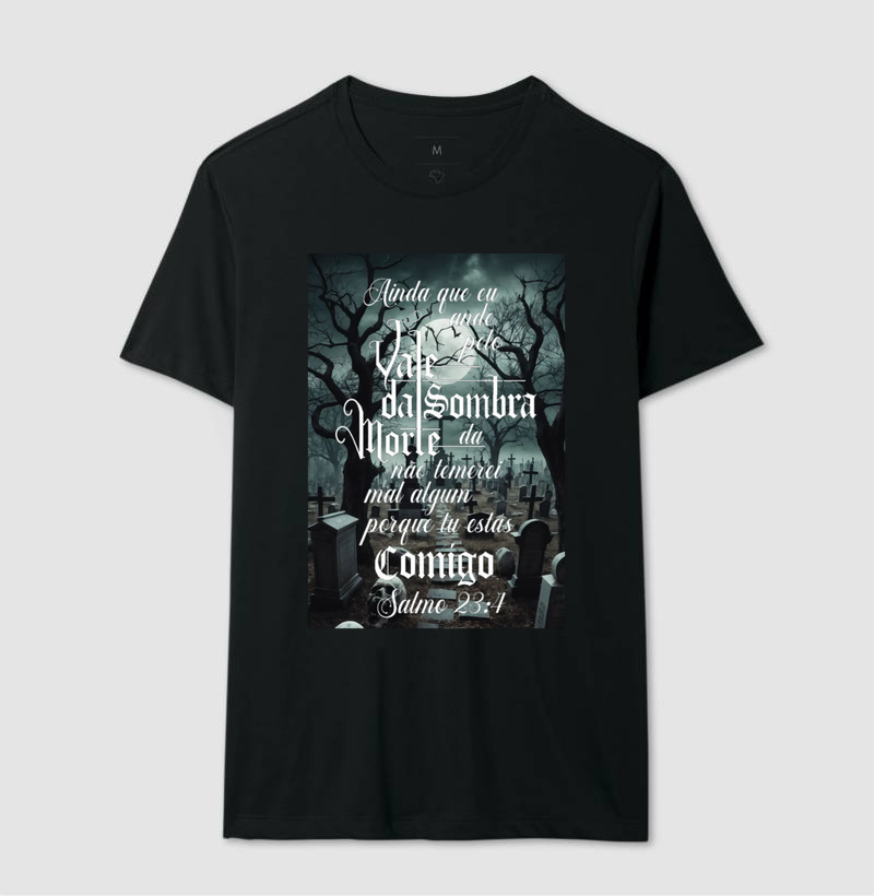 Camiseta Ainda que eu Ande pelo Vale da Sombra e Da Morte Não temeirei