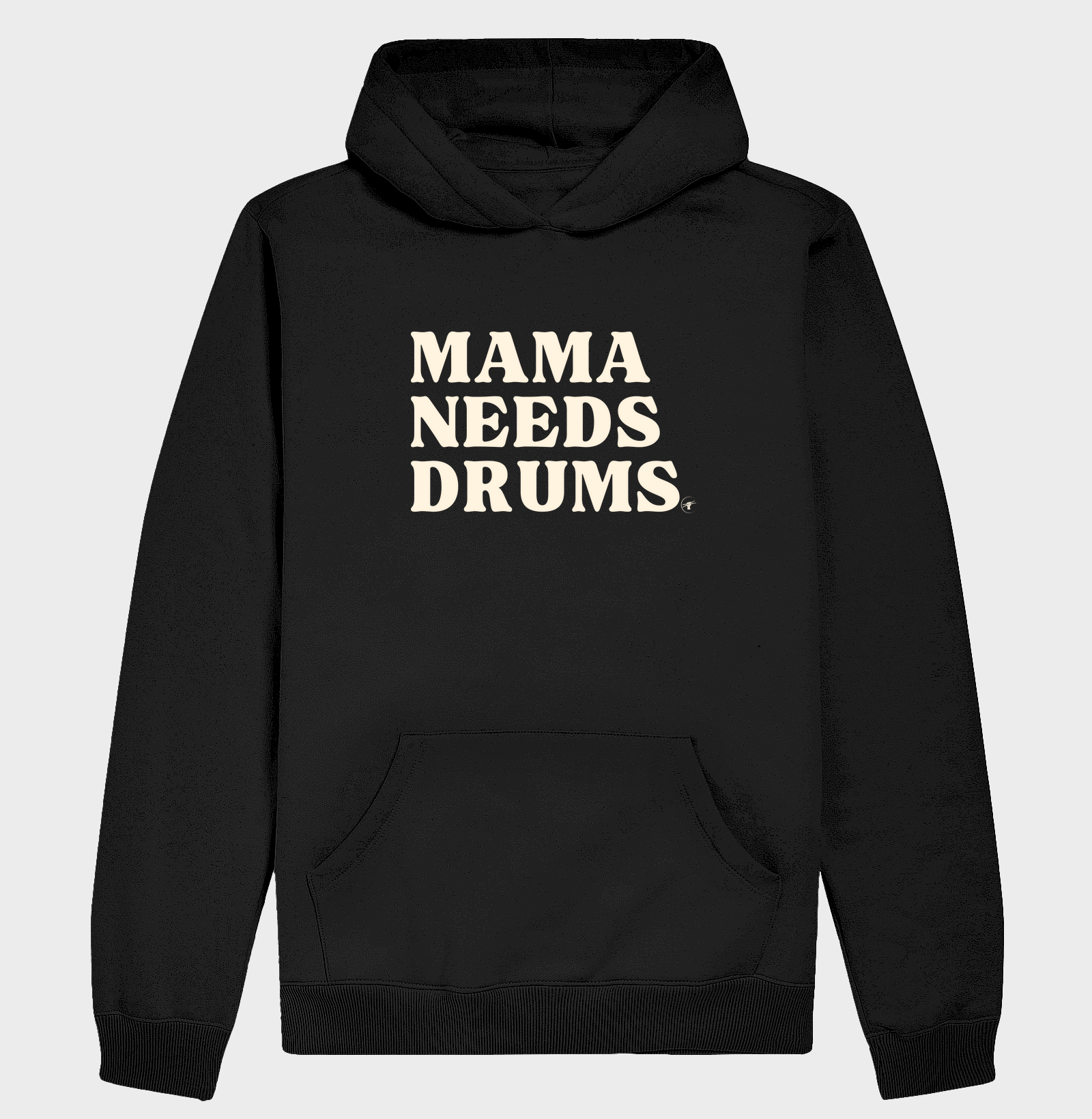MAMA NEEDS DRUMS.