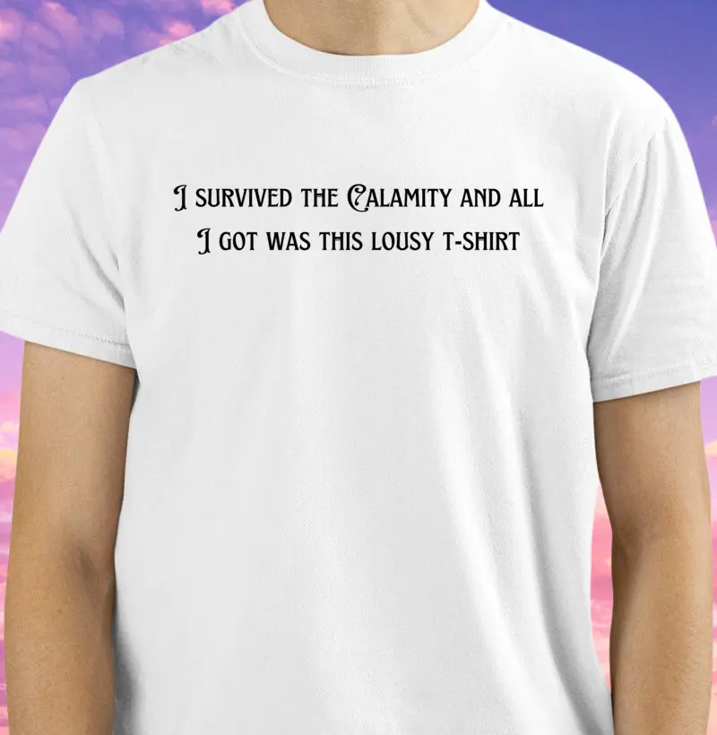 Camiseta I survived the Calamity