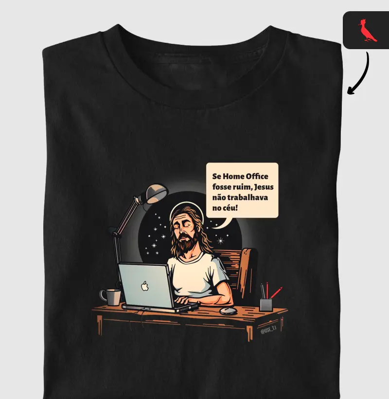 Camiseta "Se home Office fosse ruim, Jesus" T.I