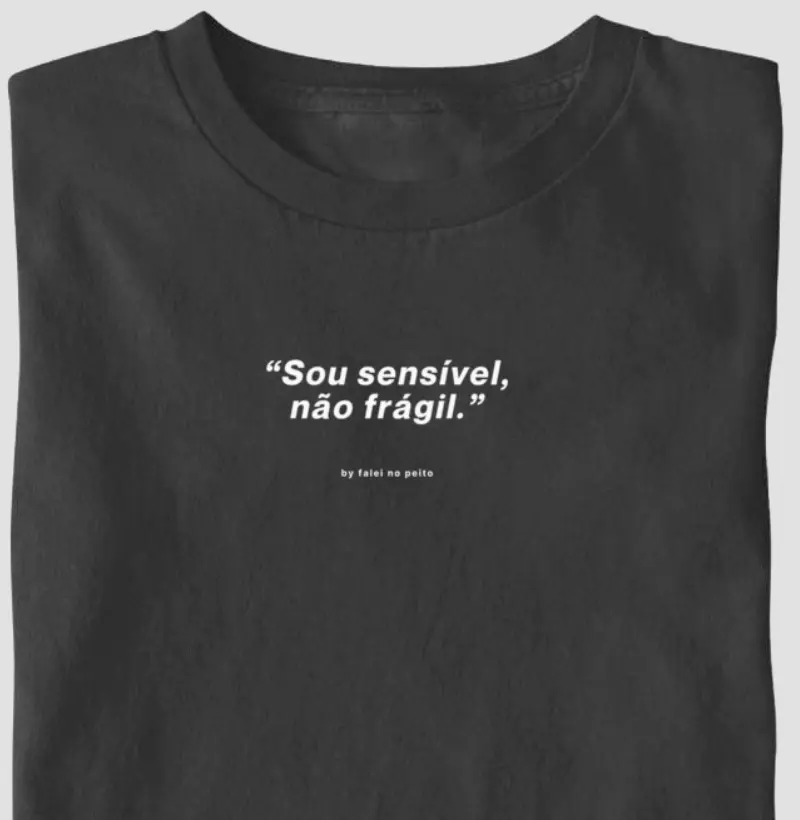 “Sou sensível, não frágil.”