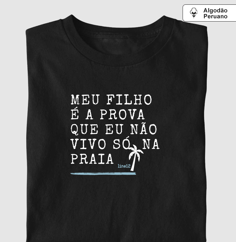 MEU FILHO É A PROVA QUE NÃO VIVO SÓ NA PRAIA