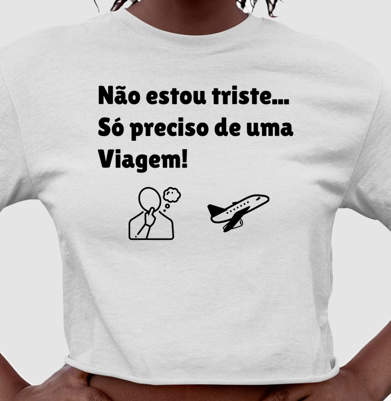 Não estou triste... só preciso de uma Viagem