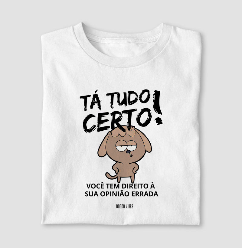 Tá tudo certo! Você tem direito à sua opinião errada