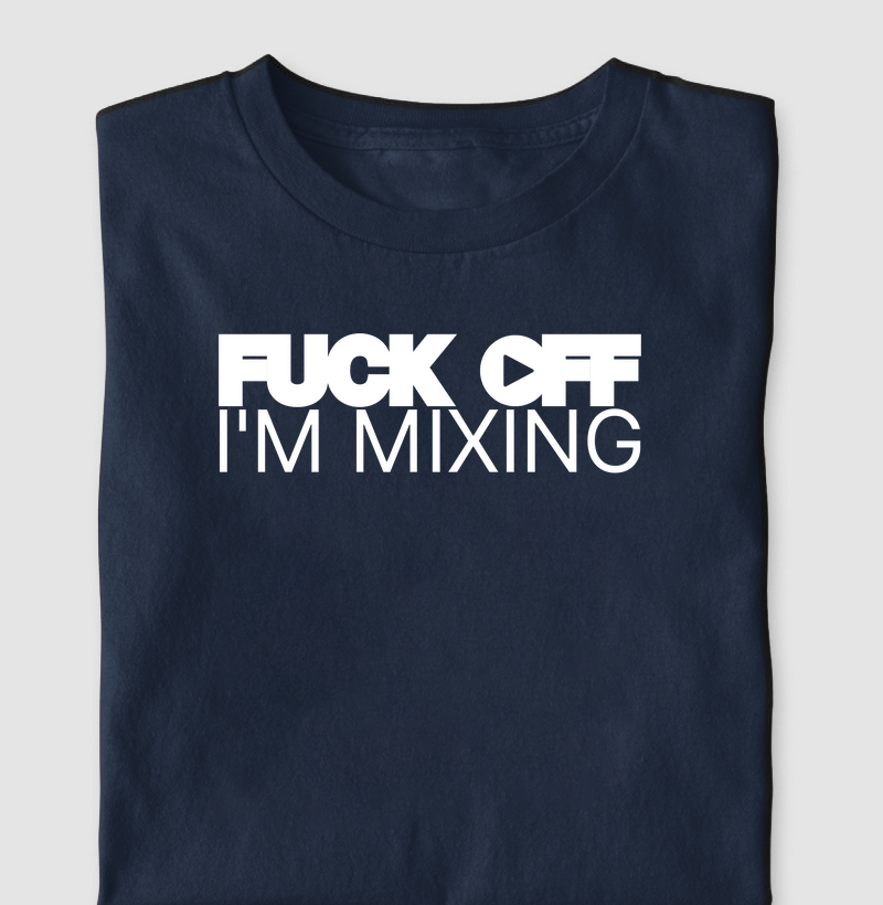 F*ckOFF, I'm mixing