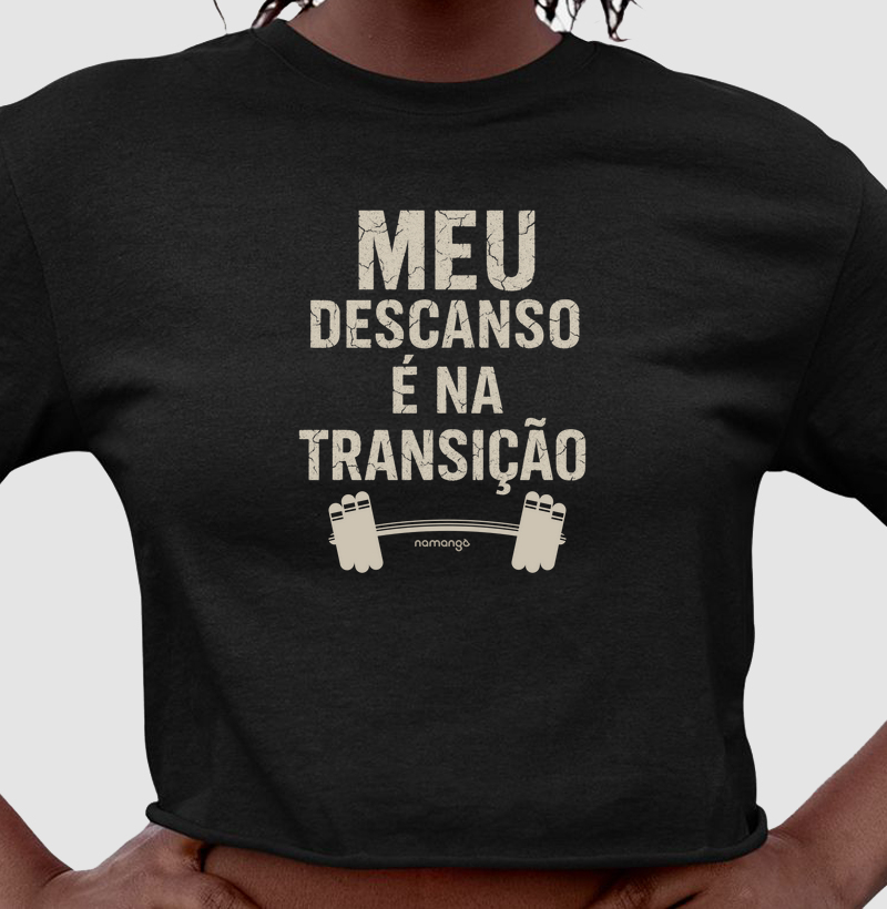 Cropped CrossFit Meu Descanso É na Transição – Na Manga