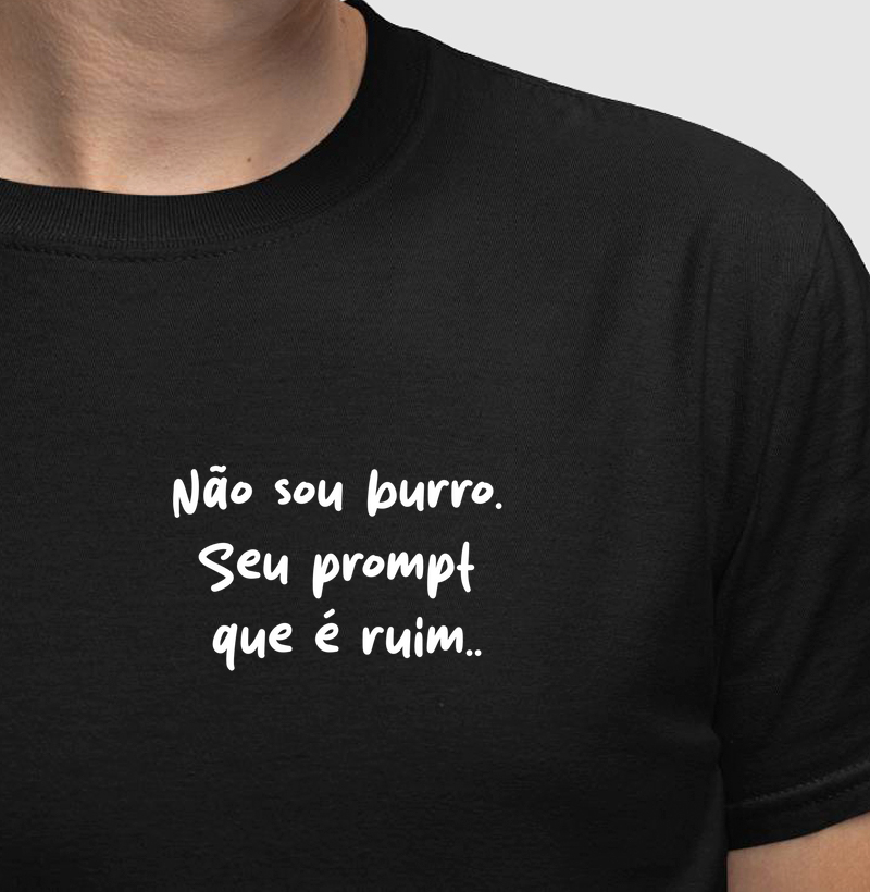 Não sou burro. Seu prompt que é ruim..