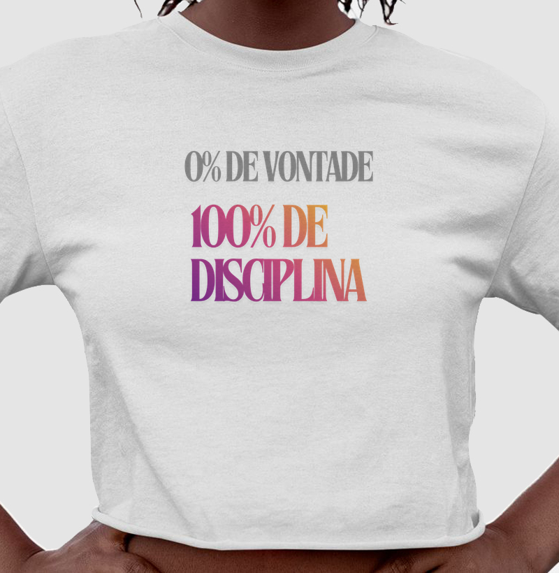 0% Vontade. 100% Disciplina.