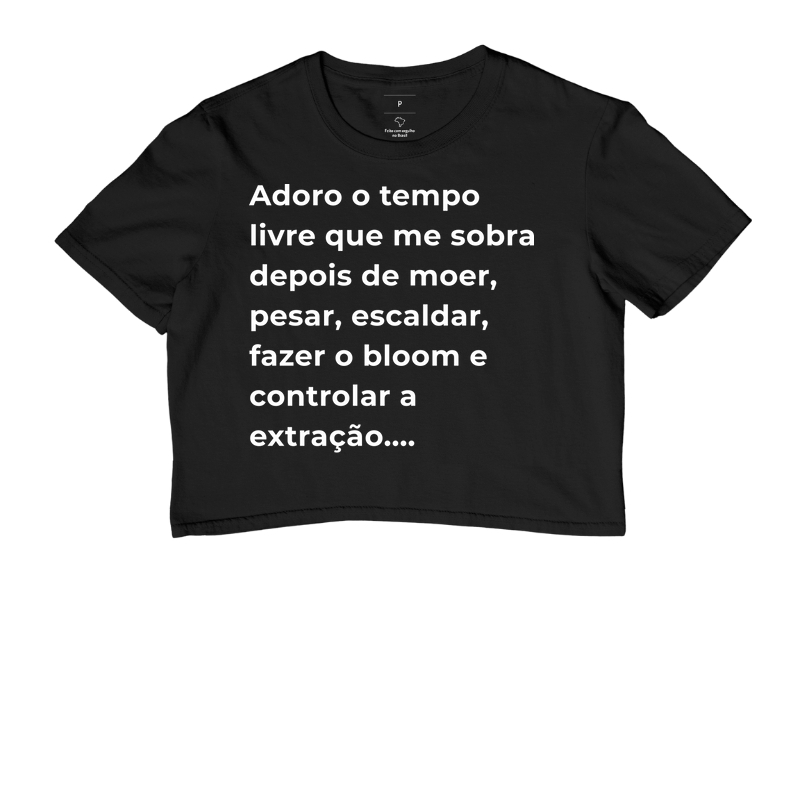 Camiseta Café - Adoro o tempo livre que me sobra depois de moer, pesar, escaldar, fazer o bloom e controlar a extração...