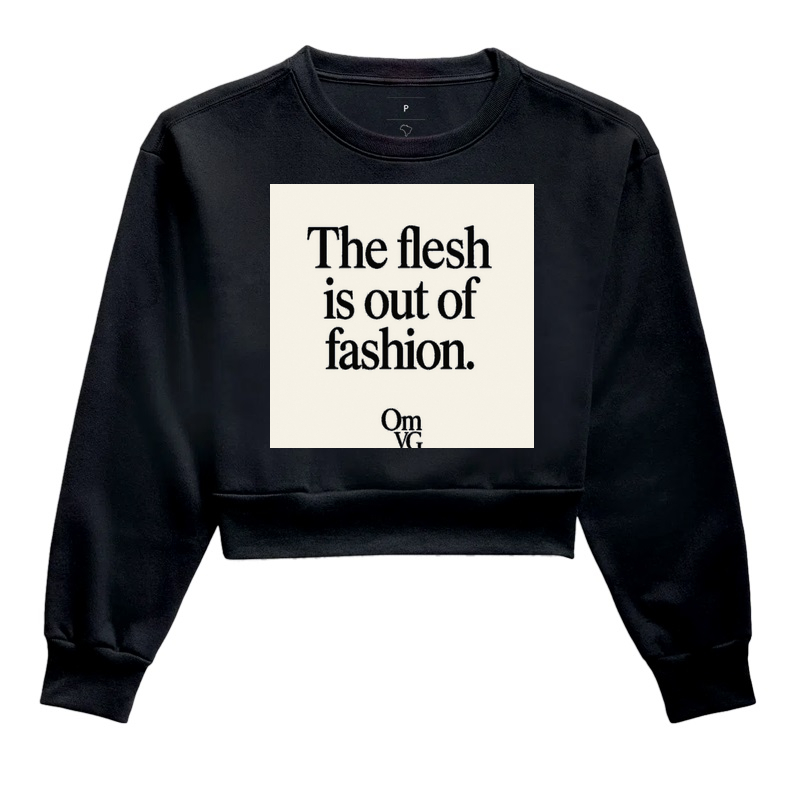 The Flesh is Out of Fashion