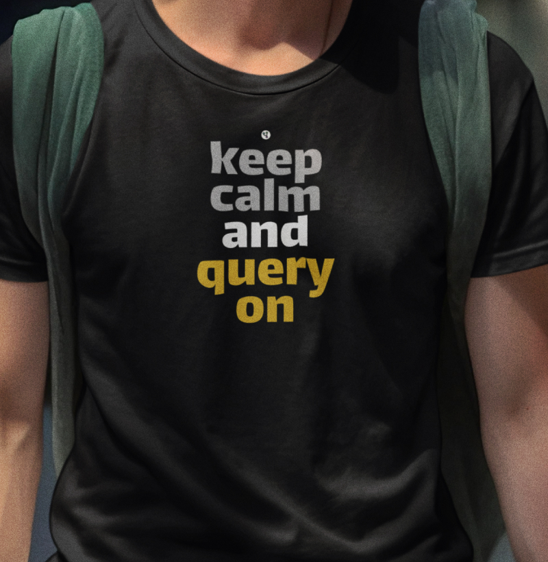 Keep Calm and Query On
