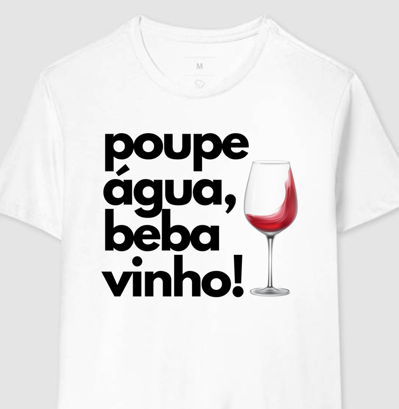 Poupe água, beba vinho