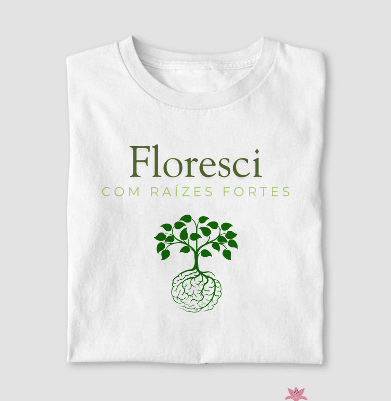 Floresci com raízes fortes