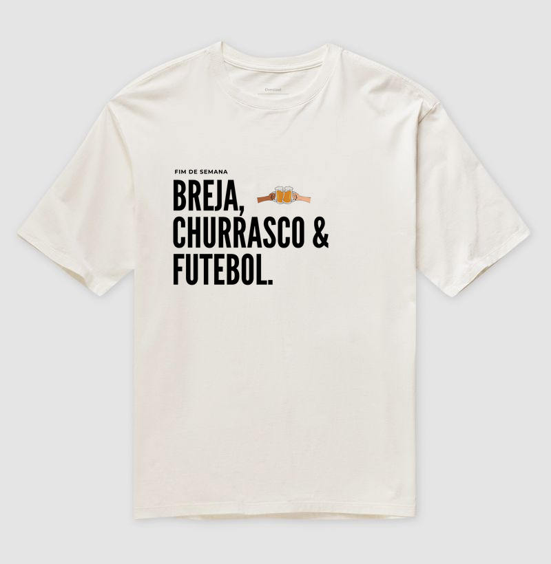 Camiseta Oversized Fim De Semana - Breja Churrasco e Futebol