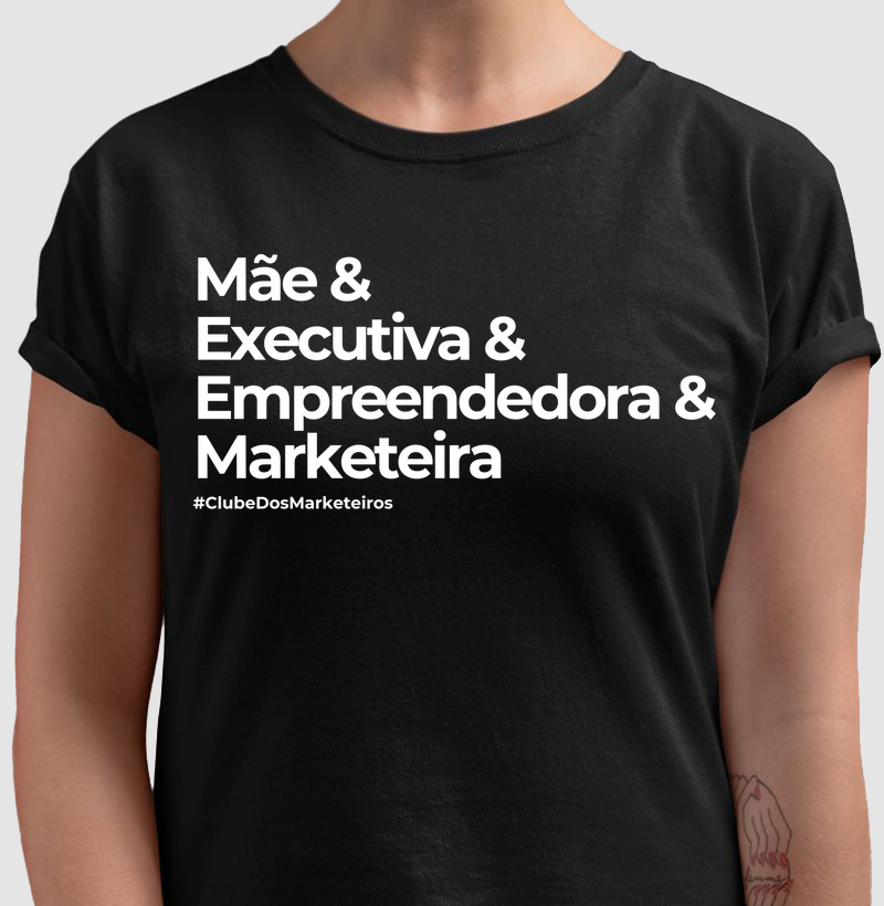 Camiseta Mãe & Executiva & Empreendedora & Marketeira