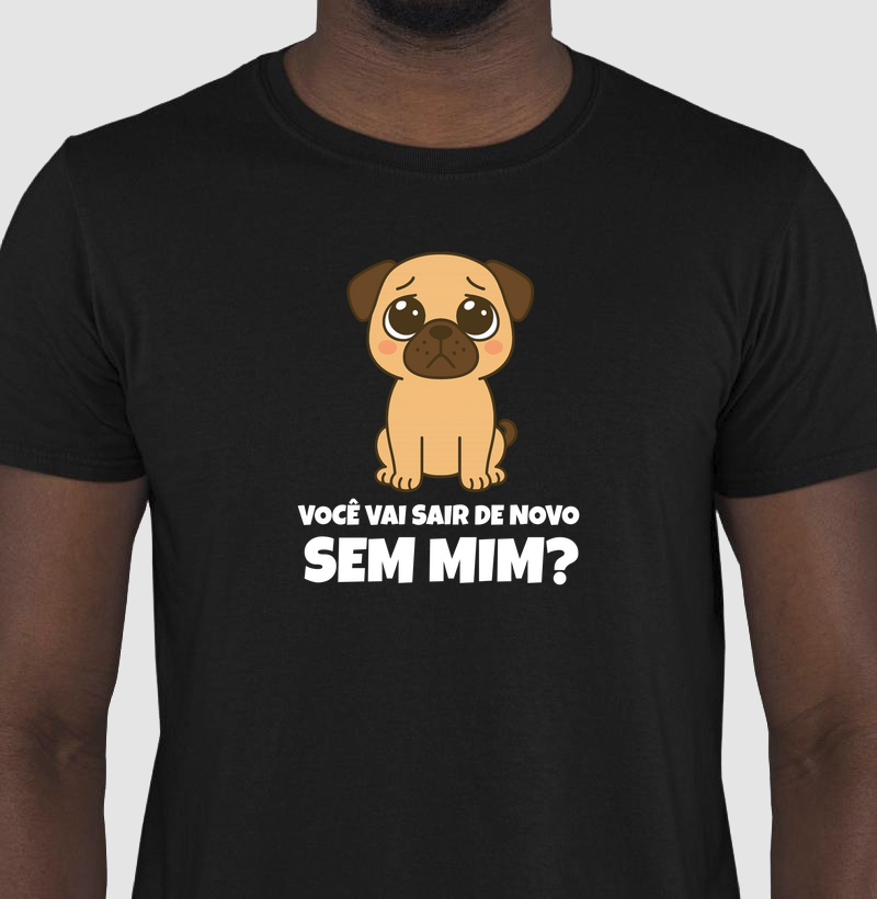 Pug - Você vai sair de novo sem mim?